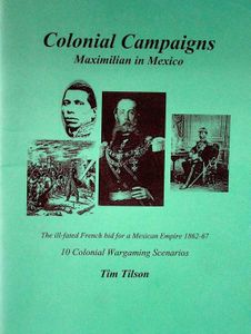 Colonial Campaigns: Maximilian in Mexico