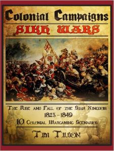 Colonial Campaigns: Sikh Wars – The Rise & Fall of the Sikh Kingdom 1823-1849