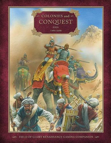 Colonies and Conquest: Asia 1494–1698 – Field of Glory Renaissance Gaming Companion