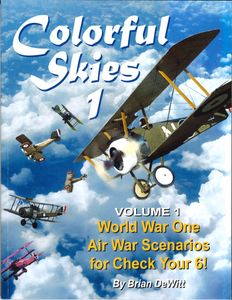 Colorful Skies: Volume 1 – WWI Air War Scenarios for Check Your 6!