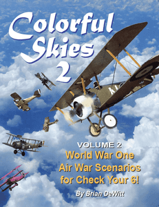Colorful Skies: Volume 2 – WWI Air War Scenarios for Check Your 6!