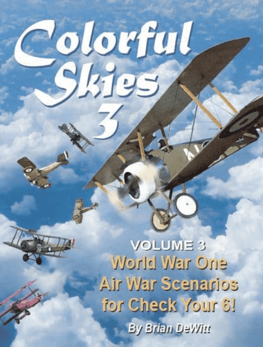 Colorful Skies: Volume 3 – WWI Air War Scenarios for Check Your 6!