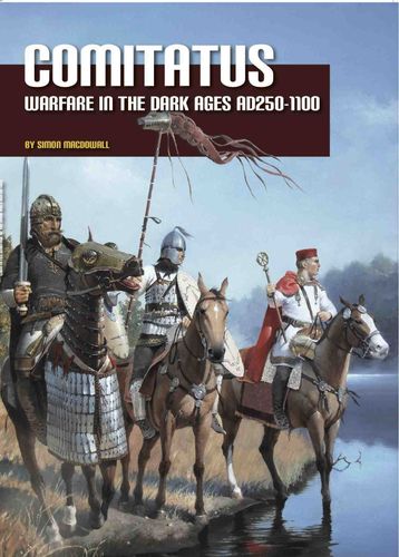 Comitatus: Warfare in the Dark Ages AD250-1100