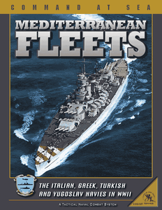 Command at Sea (4th Edition): Mediterranean Fleets – The Italian, Greek, Turkish and Yugoslav Navies in WWII