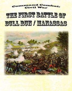 Command Combat: Civil War – The First Battle of Bull Run/Manassas