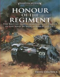 Command Decision: Test of Battle – Honour of the Regiment: The British and Commonwealth Armies in the West in World War II, 1939-1945