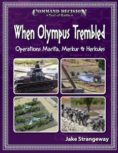 Command Decision: Test of Battle – When Olympus Trembled: Operations Marita, Merkur & Herkules