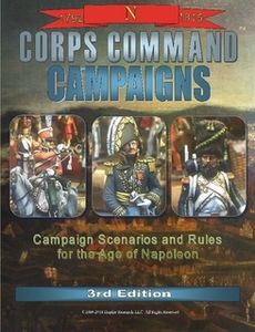 Corps Command Campaigns: Campaign Scenarios and Rules for the Age of Napoleon – 3rd Edition