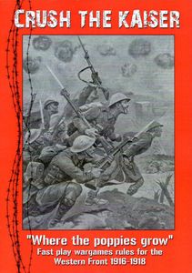 Crush the Kaiser: Where the Poppies Grow – Fast play wargames rules for the Western Front 1916 to 1918