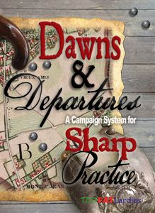 Dawns & Departures: A Campaign System for Sharp Practice