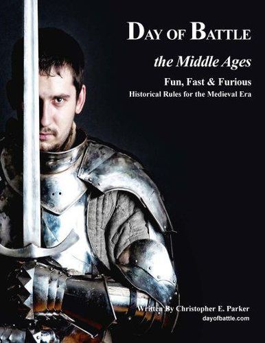Day of Battle: The Middle Ages – Historical Rules for the Medieval Era