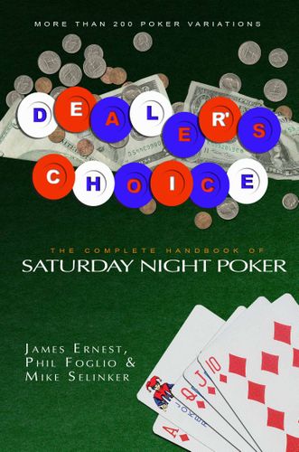 Dealer's Choice: The Complete Handbook of Saturday Night Poker