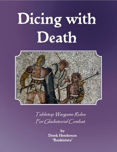 Dicing with Death: Tabletop Wargame Rules for Gladiatorial Combat