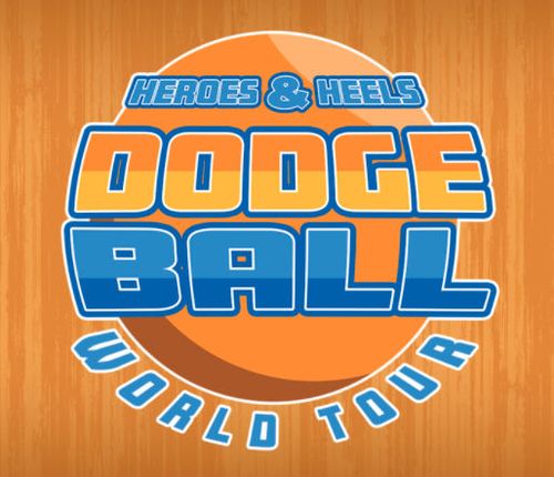 Dodgeball: World Tour – Heroes & Heels