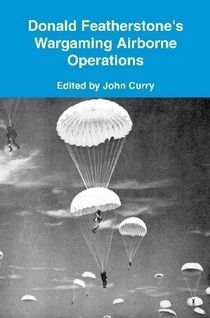 Donald Featherstone's Wargaming Airborne Operations
