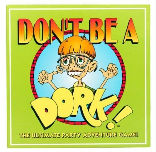 Don't Be A Dork: The Ultimate Party Adventure Game!