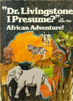 Dr. Livingstone, I Presume? African Adventure!