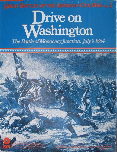 Drive on Washington: The Battle of Monocacy Junction, July 9, 1864