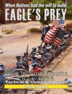 Eagle's Prey: Wars for North America 1824-1888 – Tactical & Campaign Rules