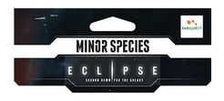 Eclipse: Second Dawn for the Galaxy – Minor Species