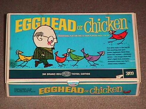 Egghead or Chicken