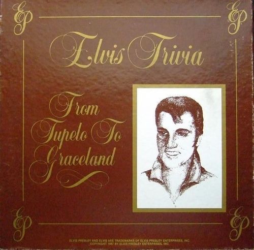 Elvis Trivia, From Tupelo to Graceland