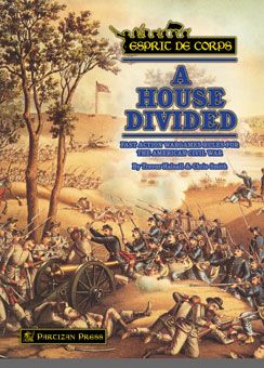 Esprit de Corps: A House Divided – Fast Action Wargames Rules for the American Civil War