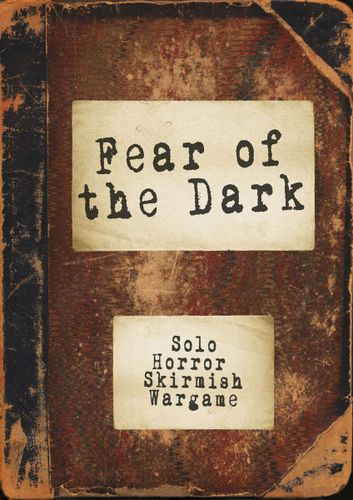Fear of the Dark: Solo Horror Skirmish Wargame