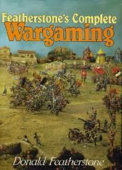 Featherstone's Complete Wargaming