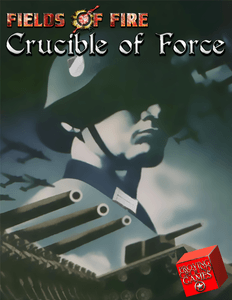 Fields of Fire: Crucible of Force