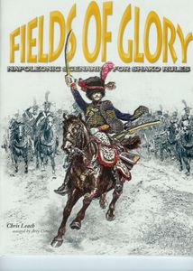 Fields of Glory: Napoleonic Scenarios for Shako Rules