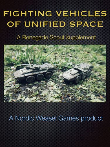 Fighting Vehicles of Unified Space: A Renegade Scout Supplement