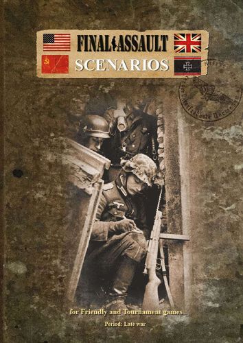 Final Assault: Scenarios for Friendly and Tournament games – Period: Late War