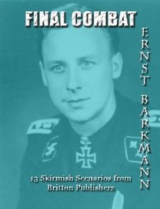Final Combat: Ernst Barkmann – 13 Skirmish Scenarios