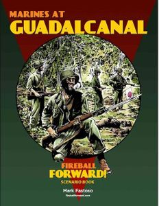 Fireball Forward: Marines at Guadalcanal Scenario Book