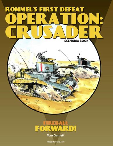 Fireball Forward: Rommel's First Defeat – Operation: Crusader Scenario Book