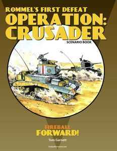 Fireball Forward: Rommel's First Defeat – Operation: Crusader Scenario Book