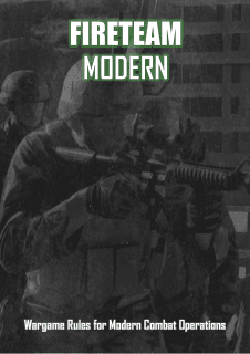 Fireteam Modern (Second Edition): Wargame Rules for Modern Combat Operations