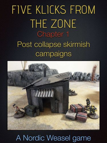 Five Klicks From the Zone: Chapter 1 – Post collapse skirmish campaigns