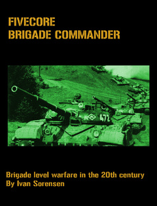 FiveCore Brigade Commander: Brigade Level Warfare in the 20th Century