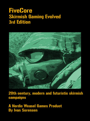 FiveCore: Skirmish Gaming Evolved 3rd Edition – 20th Century. Modern and Futuristic Skirmish Campaigns
