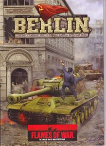 Flames of War: Berlin – The Soviet Assault on the German Capital, April-May 1945