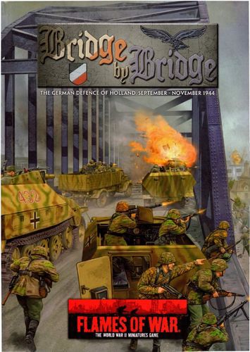 Flames of War: Bridge by Bridge – The German Defence of Holland, September, November 1944