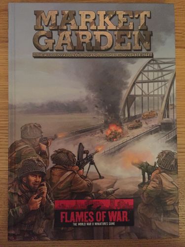 Flames of War: Market Garden – The Allied Invasion of Holland, September-November 1944