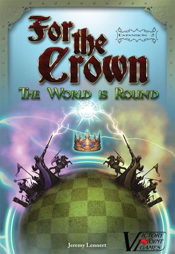 For the Crown (Second Edition): Expansion #2 – The World is Round
