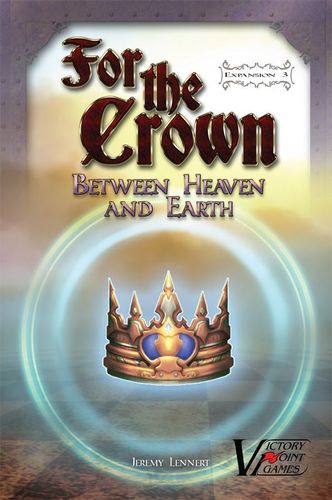 For the Crown (Second Edition): Expansion #3 – Between Heaven and Earth