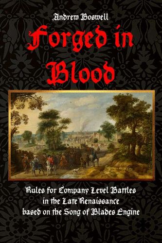 Forged in Blood: Rules for Company Level Battles in the Late Renaissance