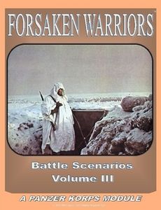 Forsaken Warriors: Battle Scenarios – Volume III: A Panzer Korps Module