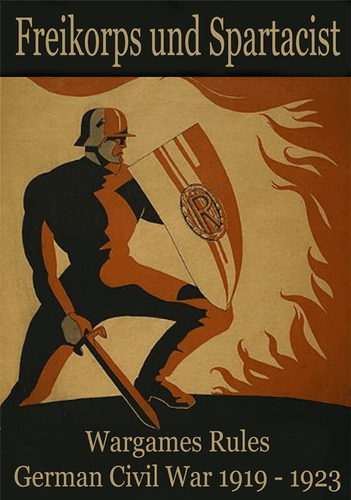 Freikorps und Spartacist: Wargame Rules German Civil War 1919-1923
