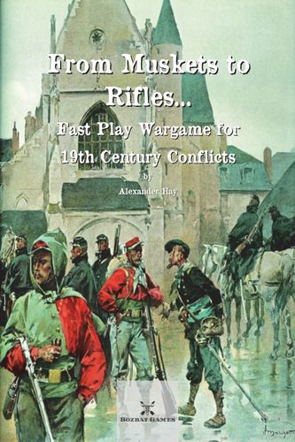 From Muskets to Rifles…: Fast Play Wargame for 19th Century Conflicts